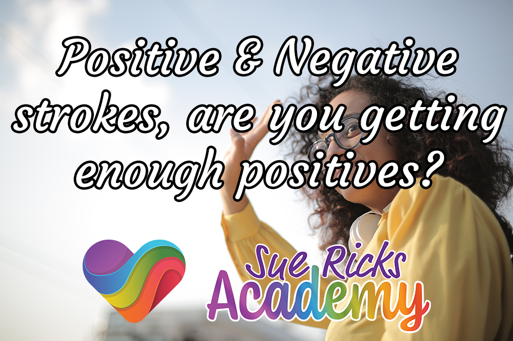 Positive and Negative strokes, are you getting enough positives? 